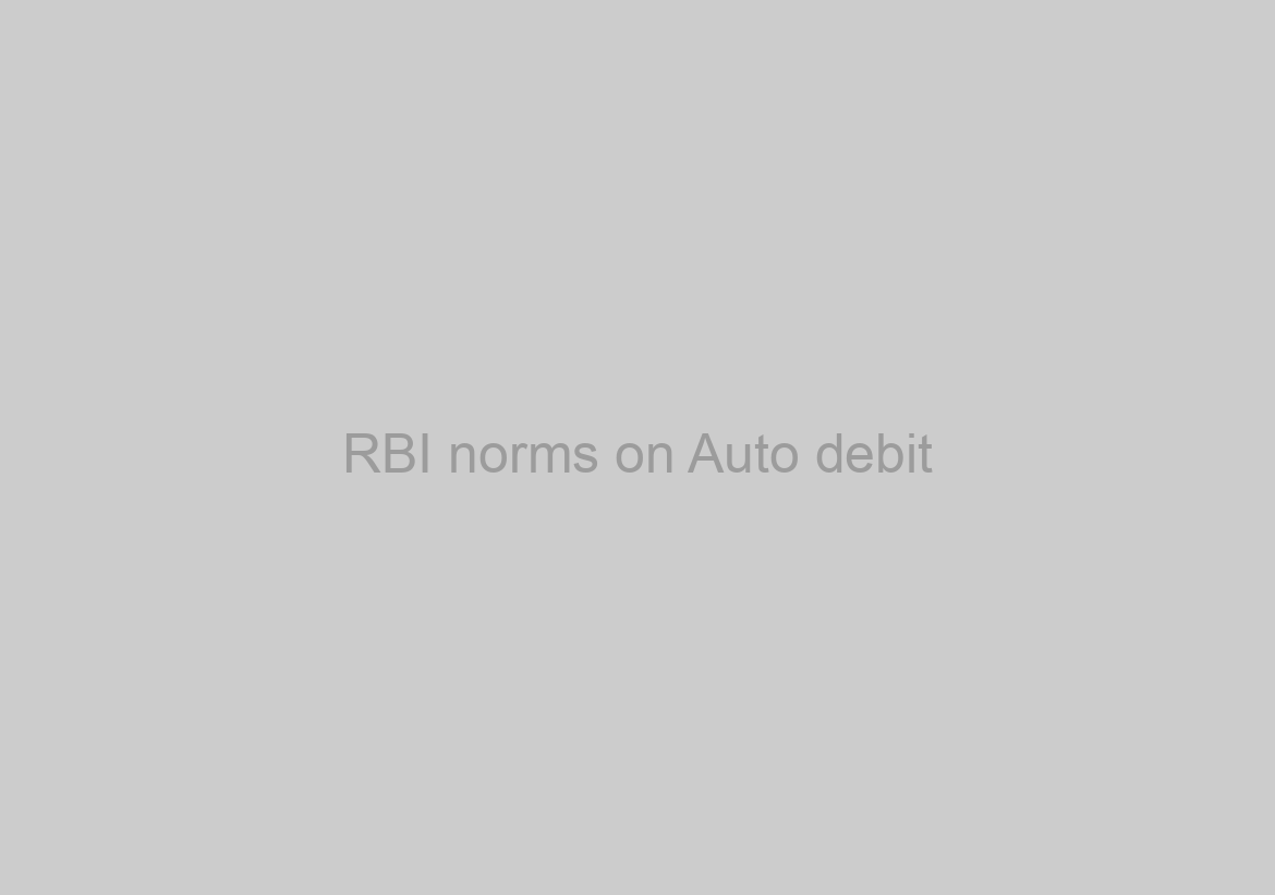 RBI norms on Auto debit